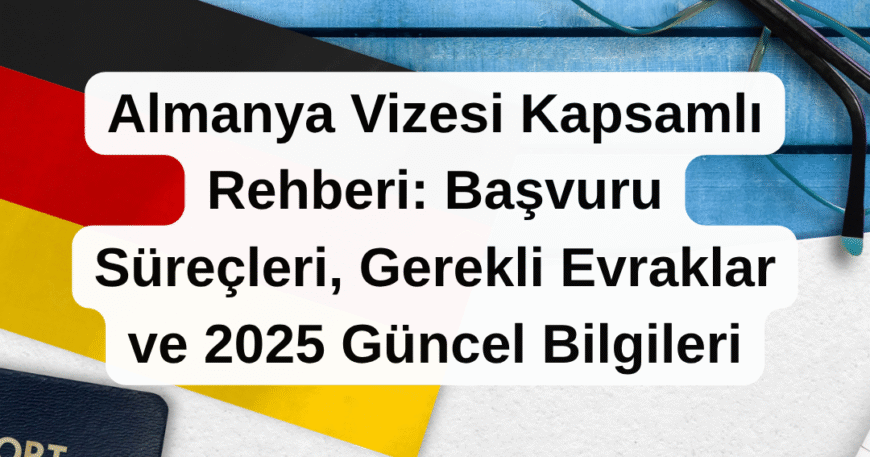Almanya Vizesi Kapsamlı Rehberi